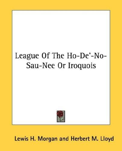 League of the Ho-De-No-Sau-Nee or Iroquois (2 Volumes)