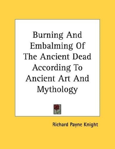 Burning And Embalming Of The Ancient Dead According To Ancient Art And Mythology
