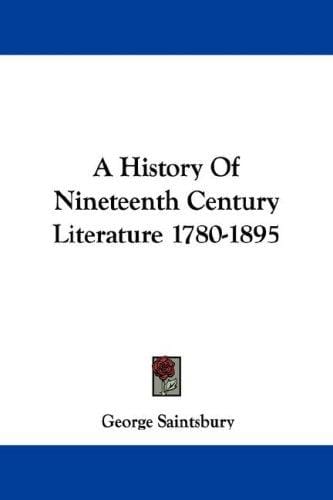 A History Of Nineteenth Century Literature 1780-1895