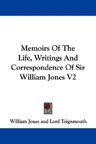 Memoirs Of The Life, Writings And Correspondence Of Sir William Jones V2