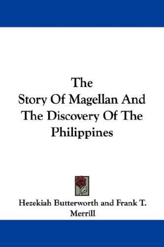 The Story Of Magellan And The Discovery Of The Philippines