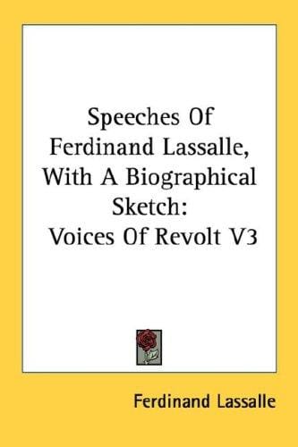 Speeches Of Ferdinand Lassalle, With A Biographical Sketch