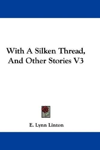 With A Silken Thread, And Other Stories V3