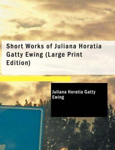 Short Works of Juliana Horatia Gatty Ewing