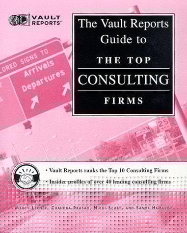 Vault Reports guide to the top management consulting firms