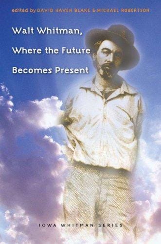 Walt Whitman, where the future becomes present