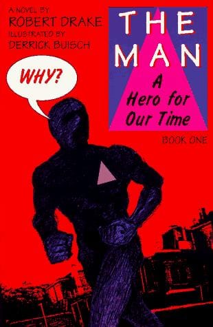 The Man: A Hero for Our Time, Book One (Book One : Why?)
