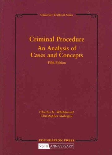 Criminal Procedure, An Analysis of Cases and Concepts (University Textbook)
