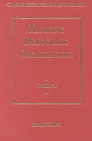 Managing Democratic Organizations (Classic Research in Management)