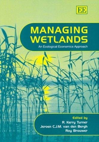 MANAGING WETLANDS: AN ECOLOGICAL ECONOMICS APPROACH; ED. BY R. KERRY TURNER