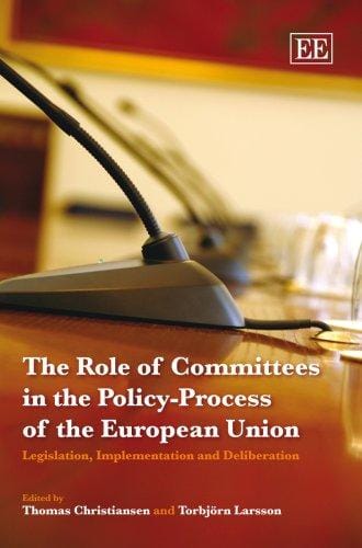ROLE OF COMMITTEES IN THE POLICY-PROCESS OF THE EUROPEAN UNION: LEGISLATION,...; ED. BY THOMAS CHRISTIANSEN
