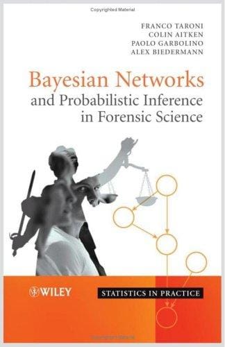 Bayesian networks and probablistic in inference in forensic science
