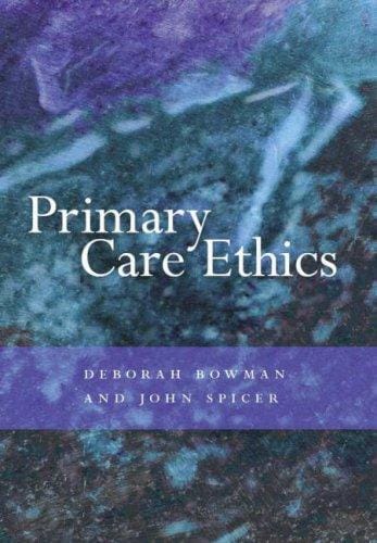 PRIMARY CARE ETHICS; ED. BY DEBORAH BOWMAN