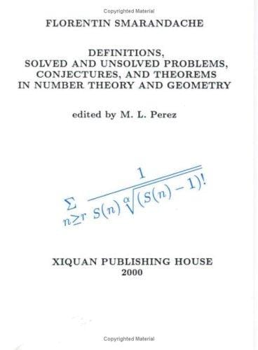 Definitions, Solved and Unsolved Problems, Conjectures, and Theorems in Number Theory and Geometry