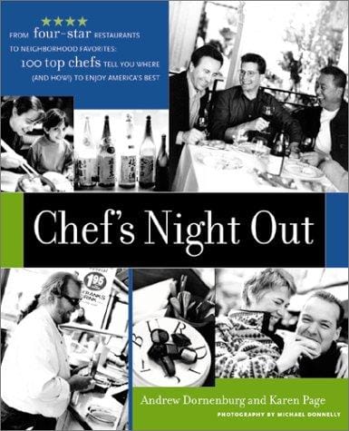 Chef's night out : from four-star restaurants to neighborhood favorites : 100 top chefs tell you where (and how!) to enjoy America's best