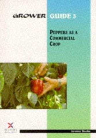 Peppers as a Commercial Crop (Grower Guides)