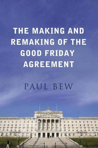 The making and remaking of the Good Friday Agreement
