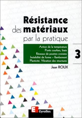 Résistance des matériaux par la pratique, tome 3