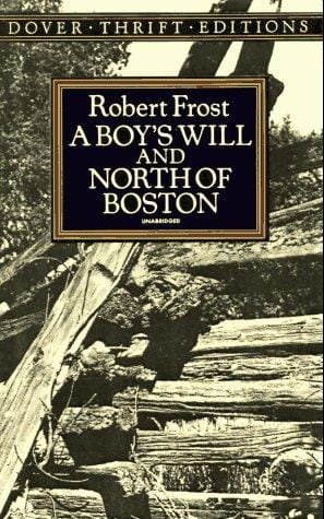 A boy's will ; and North of Boston