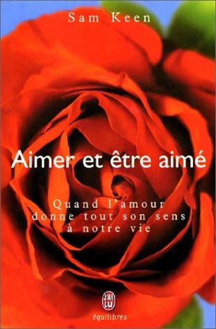 Aimer et être aimé. Quand l'amour donne tout son sens à notre vie