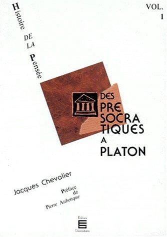 Histoire de la pensée, volume 1. Des présocratiques à Platon