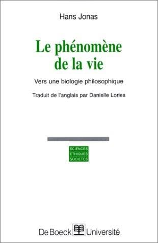 Le Phénomène de la vie. Vers une biologie philosophique