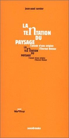 La Tentation du paysage, l'avenir d'une origine, l'Eternel retour