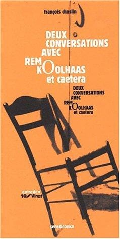 Deux conversations avec Rem Koolhaas et autres textes