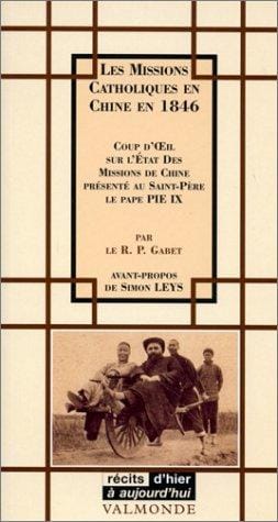 Les Missions catholiques en Chine en 1846. Coup d'oeil sur l'état des missions de Chine présenté au Saint-Père le Pape Pie IX