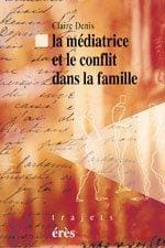Conflits dans la famille. la mediation pratique méthodologie concepts