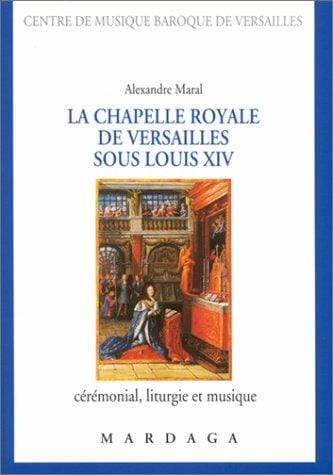 La Chapelle royale de Versailles sous Louis XIV