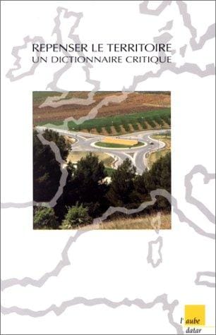 Repenser le territoire. Un dictionnaire critique