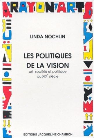 Les Politiques de la vision Essais sur le XIXe siècle - Art et société