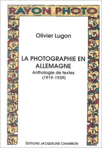 La Photographie en Allemagne. Anthologie de textes 1919-1939