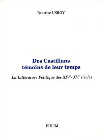 Des Castillans témoins de leur temps. La littérature politique des XIVe-XVe siècles