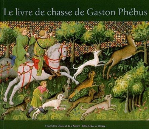 Le livre de chasse de Gaston Phébus