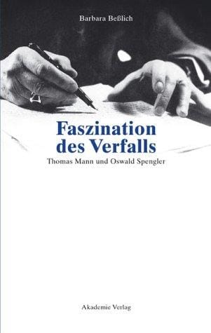 Faszination des Verfalls. Thomas Mann und Oswald Spengler
