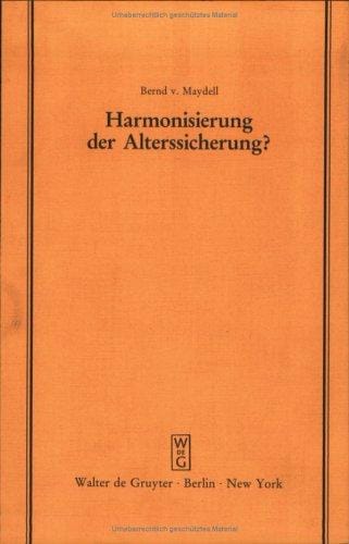 Harmonisierung Der Alterssicherung (Schriftenreihe Der Juristischen Gesellschaft Zu Berlin, Heft 87)