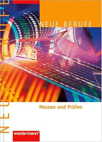Neue Berufe. Messen und Prüfen.