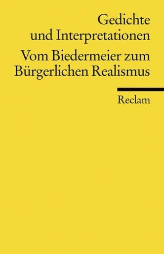 Gedichte und Interpretationen 4. Vom Biedermeier zum Bürgerlichen Realismus