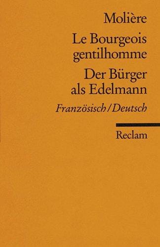 Der Bürger als Edelmann. Le Bourgeois gentilhomme. Ballettkomödie in fünf Aufzügen