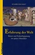 Erfahrung der Welt. Reisen und Kulturbegegnungen im späten Mittelalter