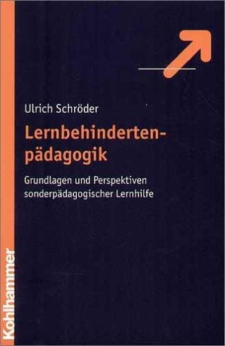 Lernbehindertenpädagogik. Grundlagen und Perspektiven sonderpädagogischer Lernhilfe