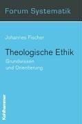 Theologische Ethik. Grundwissen und Orientierung
