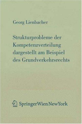 Strukturprobleme der Kompetenzverteilung dargestellt am Beispiel des Grundverkehrsrecht (Forschungen aus Staat und Recht)