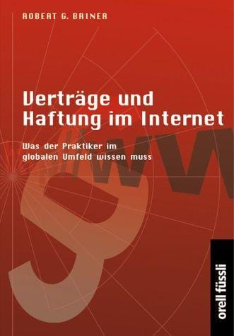 Verträge und Haftung im Internet. Was der Praktiker im globalen Umfeld wissen muss