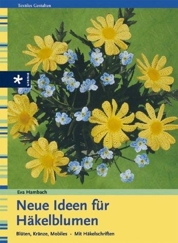 Neue Ideen für Häkelblumen. Blüten, Kränze, Mobiles