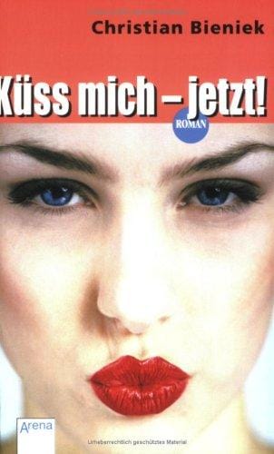 Küss mich, jetzt!