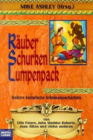Räuber, Schurken, Lumpenpack. Weitere historische Kriminalgeschichten