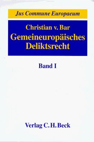Gemeineuropäisches Deliktsrecht, Bd.1, Die Kernbereiche des Deliktsrechts, seine Angleichung in Europa und seine Einbettung in die Gesamtrechtsordnungen